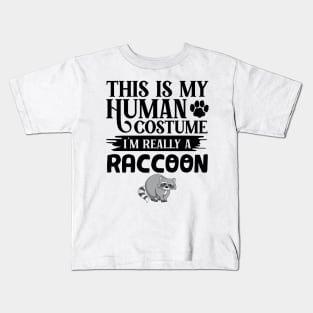 This Is My Human Costume I'm Really A Raccoon Kids T-Shirt